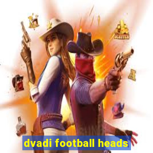 dvadi football heads